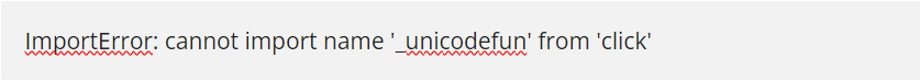 importerror: cannot import name '_unicodefun' from 'click'
